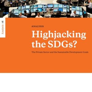 Cover of the Analysis: Highjacking the SDGs? - The Private Sector and the Sustainable Development Goals